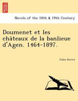 Doumenet Et Les Cha Teaux de La Banlieue D'Agen. 1464-1897. 1241743088 Book Cover