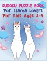 SUDOKU Puzzle Book For Llama Lovers For Kids Ages 2-4: 250 Sudoku Puzzles Easy - Hard With Solution - large print sudoku puzzle books - Challenging and Fun Sudoku Puzzles for Clever Kids 167651645X Book Cover