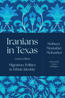 Iranians in Texas: Migration, Politics, and Ethnic Identity 1477331336 Book Cover