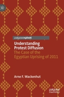 Understanding Protest Diffusion: The Case of the Egyptian Uprising of 2011 3030393496 Book Cover