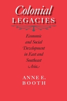 Colonial Legacies: Economic and Social Development in East and Southeast Asia 0824831616 Book Cover