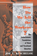 How Do We Tell The Workers?: The Socioeconomic Foundations Of Work And Vocational Education 081338737X Book Cover