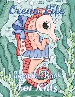 Ocean Life Coloring Book For Kids: Coloring book for kids age 6-8, 9-12, Coloring Books for Elementary Kids, Coloring Books, Ocean Coloring Book, Sea B093QCHZBQ Book Cover