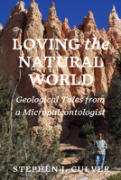Loving the Natural World: Geological Tales from a Micropaleontologist B0F832V4M5 Book Cover