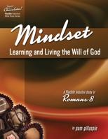 Mindset: Learning and Living the Will of God -- A Flexible Inductive Study of Romans 8 196093807X Book Cover