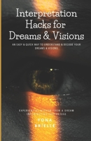 Interpretation Hacks for Dreams & Visions: An Easy & Quick Way to Understand & Decode Your Dreams & Visions B0DVCJHPW8 Book Cover