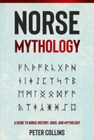 Norse Mythology: A Guide to Norse History, Gods and Mythology 1761037226 Book Cover