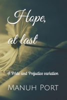Hope, at last: A Pride and Prejudice variation B09V7N9HNN Book Cover