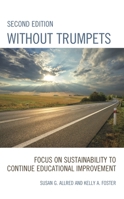 Without Trumpets: Focus on Sustainability to Continue Educational Improvement, 2nd Edition 1475859368 Book Cover