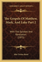 The Gospels Of Matthew, Mark, And Luke Part 2: With The Epistles And Revelation (1875) 1167246721 Book Cover