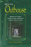 Ode To The Outhouse: Words of Wisdom From My Drill Sergeant and Uncle Clyde 0615391664 Book Cover