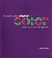 The Complete Guide to Digital Color: Creative Use of Color in the Digital Arts 0060727934 Book Cover