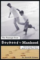 The Passage from Boyhood to Manhood: Seven Truths Fathers Need to Tell Their Sons 1440198772 Book Cover