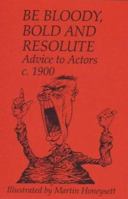 Be Bloody, Bold and Resolute 1873422016 Book Cover