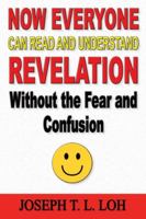 Now Everyone Can Read and Understand Revelation Without the Fear and Confusion 1597556068 Book Cover