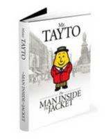 Mr. Tayto: The Man Inside the Jacket 0956303609 Book Cover