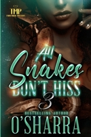 All Snakes Don't Hiss 3 B0BL9ZM4SZ Book Cover