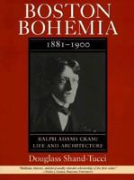 Boston Bohemia, 1881-1900: Ralph Adams Cram--Life and Architecture 1558490612 Book Cover
