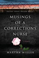 Musings of a Corrections Nurse: Inside Those Prison Walls 1963844483 Book Cover