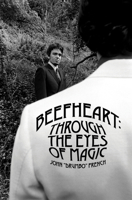 Beefheart: Through the Eyes of Magic 095612125X Book Cover
