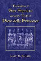 The Culture of San Sepolcro during the Youth of Piero della Francesca (Studies in Medieval and Early Modern Civilization) 0472113011 Book Cover