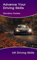 Advance Your Driving Skills: Tips for Better Driving (Glovebox Guides) B0D3X8GLL5 Book Cover