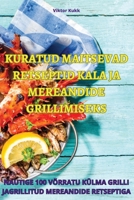 Kuratud Maitsevad Retseptid Kala Ja Mereandide Grillimiseks 1835315941 Book Cover