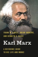 Karl Marx : A Reference Guide to His Life and Works 1538122898 Book Cover