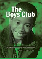The Boys Club: Male Protagonists in Contemporary African American Young Adult Literature 1433105748 Book Cover