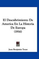 El Descubrimiento De America En La Historia De Europa (1916) 1160087075 Book Cover