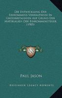 Die Entwicklung Der Einkommens-Verhaltnisse in Grossbritannien Auf Grund Der Materialien Der Einkommensteuer ... 1141169061 Book Cover