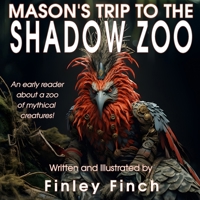 Mason's Trip to the Shadow Zoo (Finley Finch's Early Reader & Bedtime Storybooks) B0CJXKKXMM Book Cover