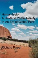 Humanifesto: A Guide to Primal Reality In An Era of Global Peril 1477509496 Book Cover