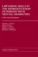Lawyering Skills in the Represenation of Persons With Mental Disabilities: Cases And Materials (Carolina Academic Press Law Casebook) 1594602417 Book Cover