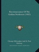 Reconnaissance Of The Golden Northwest 1164838539 Book Cover