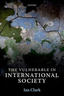 The Vulnerable in International Society 0199646090 Book Cover