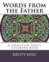 Words from the Father: A Christian Adult Coloring Book 1539900177 Book Cover