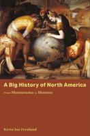 A Big History of North America: From Montezuma to Monroe 0826222749 Book Cover