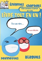 Livre Tout en Un! Énigmes - Blagues - Devinettes - Charades - Pour Enfants à partir de 7 ans: Des blagues pour rire aux éclats! Des devinettes, énigme B08TZ9M1V4 Book Cover