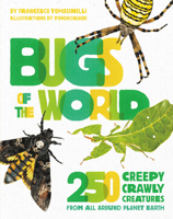Bugs of the World: 250 Creepy-Crawly Creatures from Around Planet Earth 0762468963 Book Cover