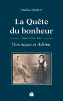 La Quête du bonheur - Tome II - 1912-1937 - Véronique et Adrien (French Edition) 2754775242 Book Cover