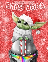Baby Yoda Coloring Book: Christmas gift for kids and adults | Unique Baby Yoda Mashup Illustrations | baby yoda christmas B08P66Z1P9 Book Cover
