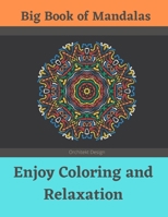 Big Book of Mandalas - Enjoy Coloring and Relaxation: 100 Amazing Patterns - An Adult Coloring Book with Fun, Easy, and Relaxing Coloring Pages B08PG65HWL Book Cover