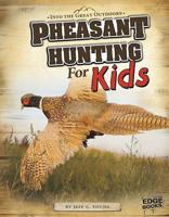 Pheasant Hunting for Kids 1620656965 Book Cover