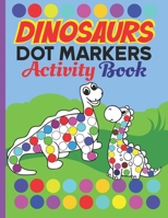 Dot markers activity book Dinosaurs: Dinosaur Dab And Dot Art Coloring Book for Kids and Toddlers: perfect for Preschool and Kindergarten | Paint ... Dot Art | do a Dot Markers Activity pad B091FTYVD7 Book Cover