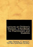 Lectures on Diseases of Children: A Handbook for Physicians and Students 1142044610 Book Cover