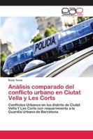 Análisis comparado del conflicto urbano en Ciutat Vella y Les Corts: Conflictos Urbanos en los distrito de Ciutat Vella Y Les Corts con requerimiento ... Urbana de Barcelona. 6202118296 Book Cover