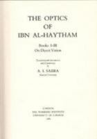 The Optics of Ibn Al-Haytham (Studies of the Warburg Institute) 0854810722 Book Cover