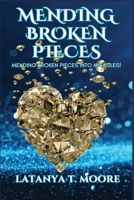 Mending Broken Pieces: Mending Broken Pieces into Miracles B0CMZGT4SL Book Cover