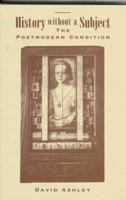 History Without a Subject: The Experience of Postmodernity (New Perspectives in Sociology) 0813317339 Book Cover